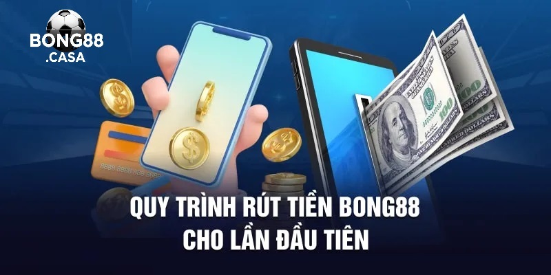 Làm Thế Nào Để Rút Tiền Từ Bong88?