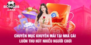 Khuyến Mãi Bong88 2025 - Tận Hưởng Trong Cá Cược Trực Tuyến